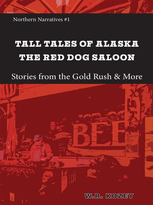 cover image of Tall Tales of Alaska the Red Dog Saloon